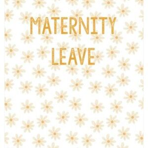 Maternity Leave!!!!